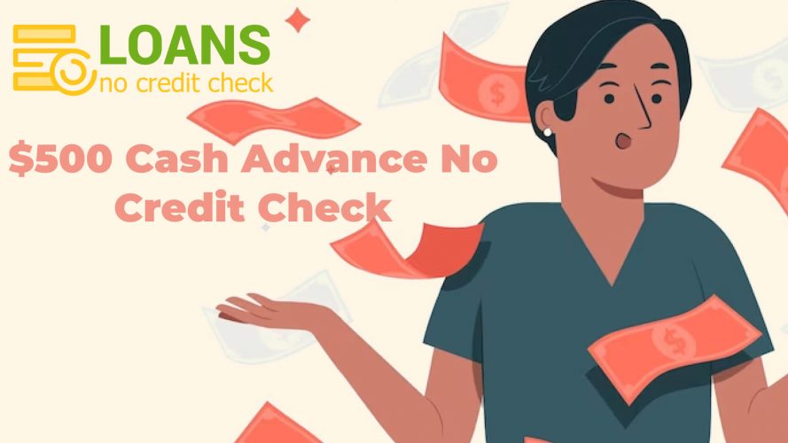 $500 Cash Advance with No Credit Check